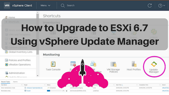 How to upgrade to ESXi 6.7 using vmware vsphere update manager