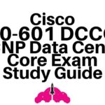 350-601 DCCOR CCNP Data Center Core Exam study guide