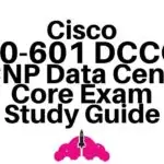350-601 DCCOR CCNP Data Center Core Exam study guide