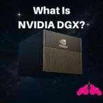 What Is NVIDIA DGX? 1